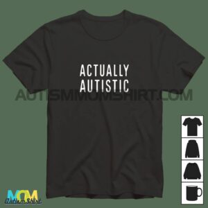 Actually Autistic Actuallyautistic Awareness Slogan Activism T shirt1