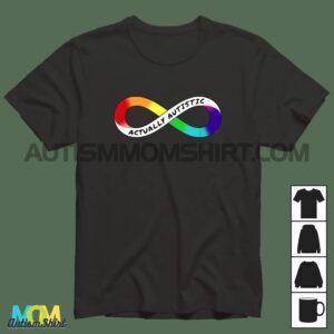 Actually Autistic Rainbow Infinity Neurodiversity Pride 2 T shirt1