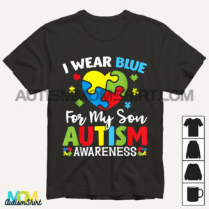 Autism Awareness Month Dad Mom Heart I Wear Blue For My Son T shirt1