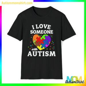 I Love Someone With Autism T shirt Autism Awareness Tee