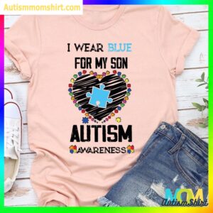 I Wear Blue For Son T Shirt , Autism Awareness T Shirt