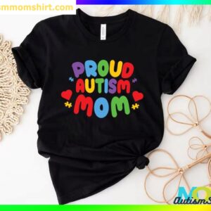 Proud Autism Mom t shirt Neurodiversity Shirt